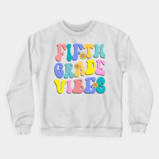 Fifth Grade Vibes First Day Back to School Teacher Students Crewneck Sweatshirt